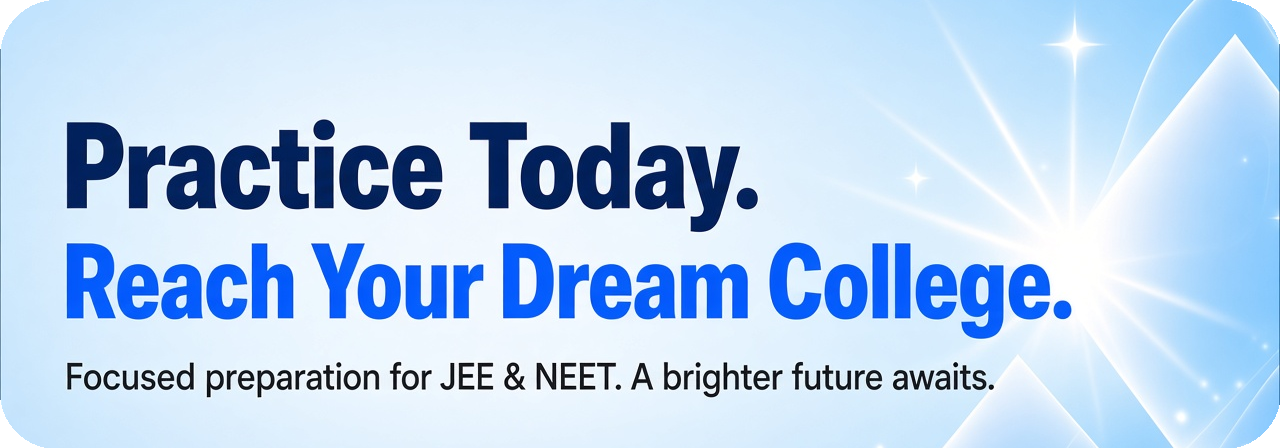 Practice Today. Reach Your Dream College.
